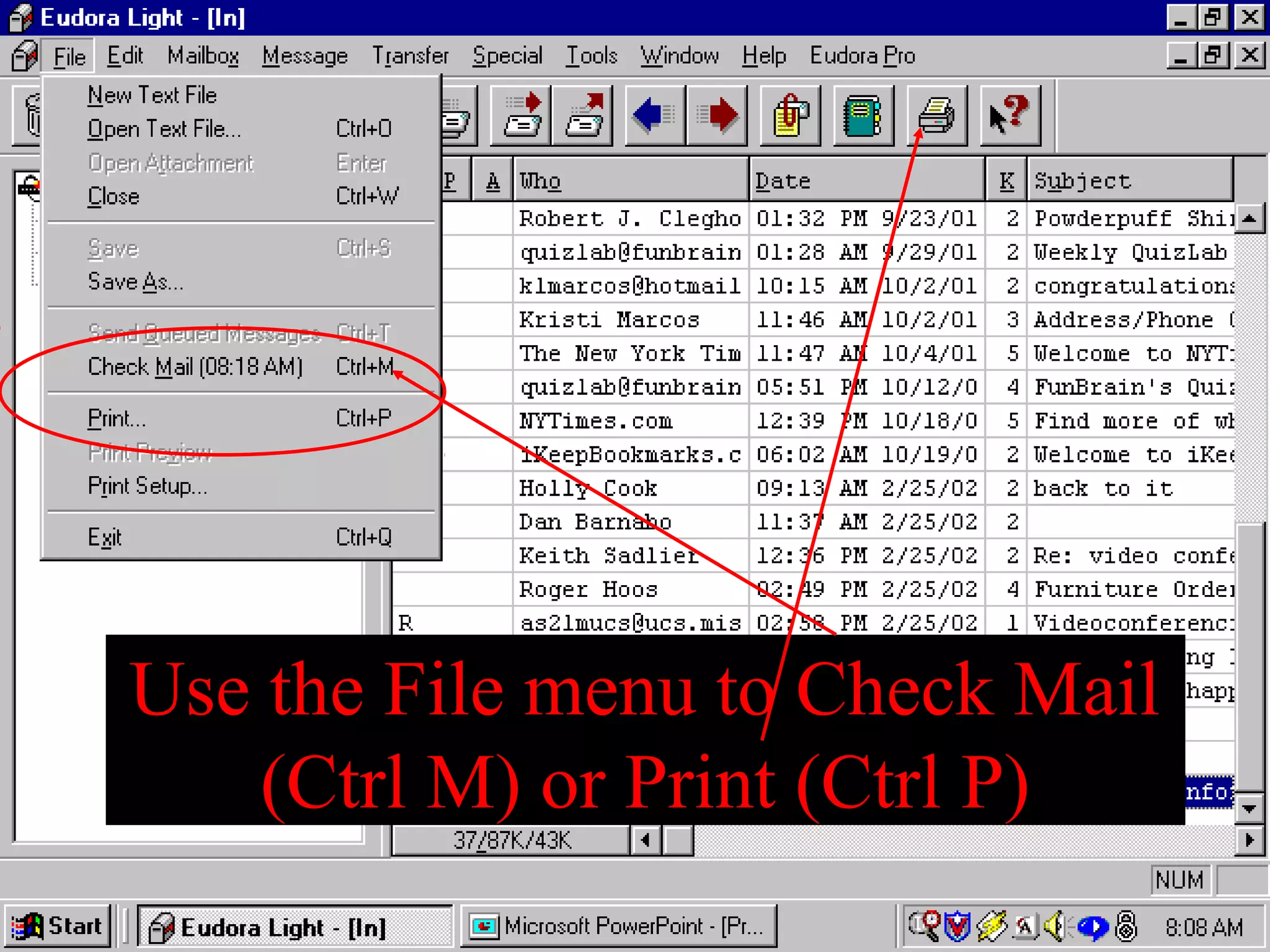 Use the File menu to Check Mail
(Ctrl M) or Print (Ctrl P)
 