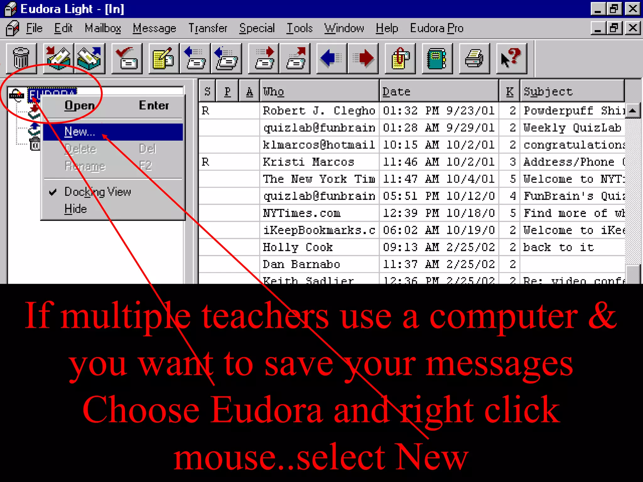 If multiple teachers use a computer &
you want to save your messages
Choose Eudora and right click
mouse..select New
 