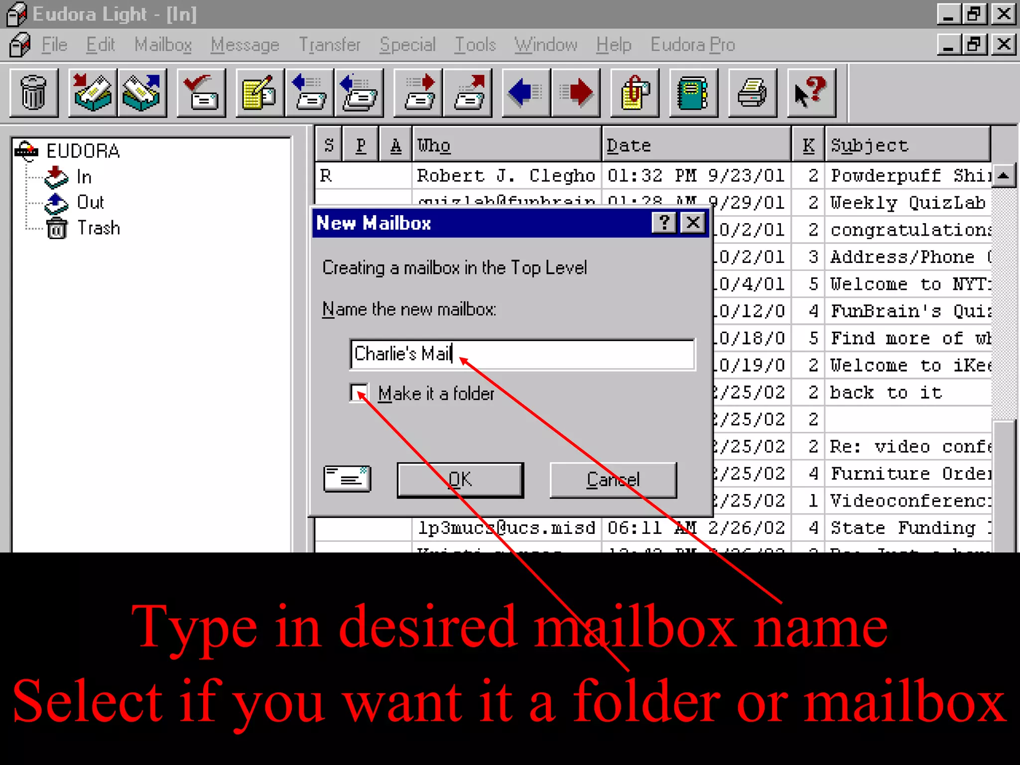 Type in desired mailbox name
Select if you want it a folder or mailbox
 