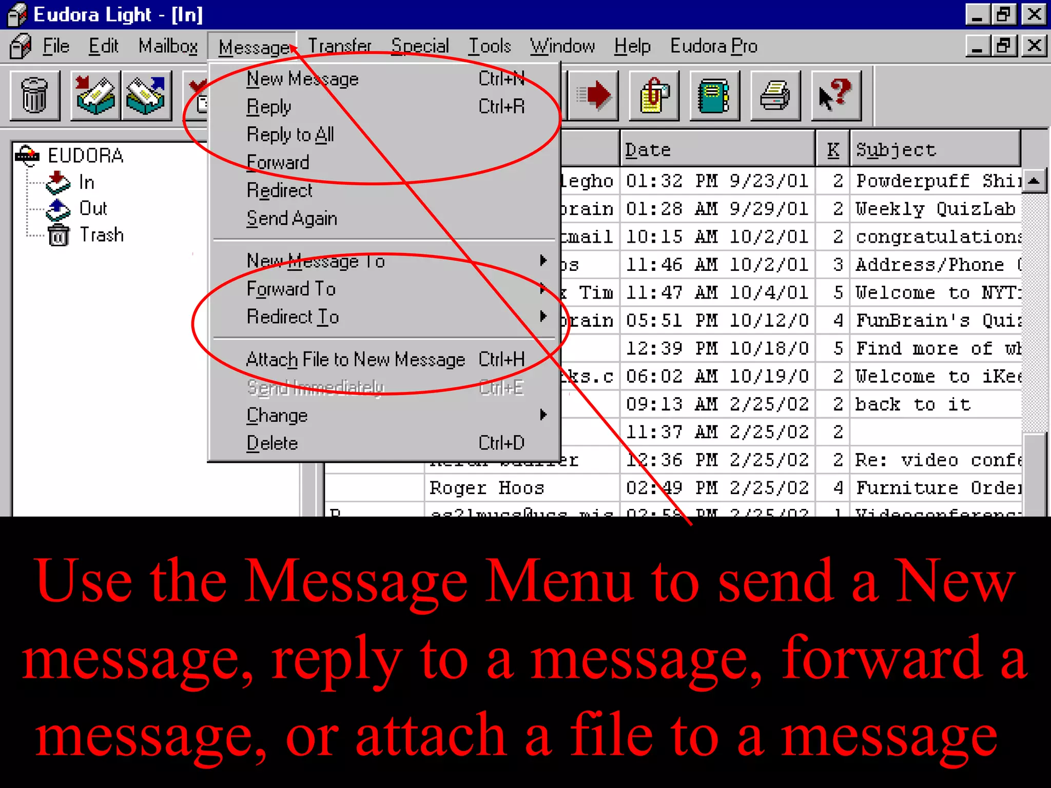 Use the Message Menu to send a New
message, reply to a message, forward a
message, or attach a file to a message
 