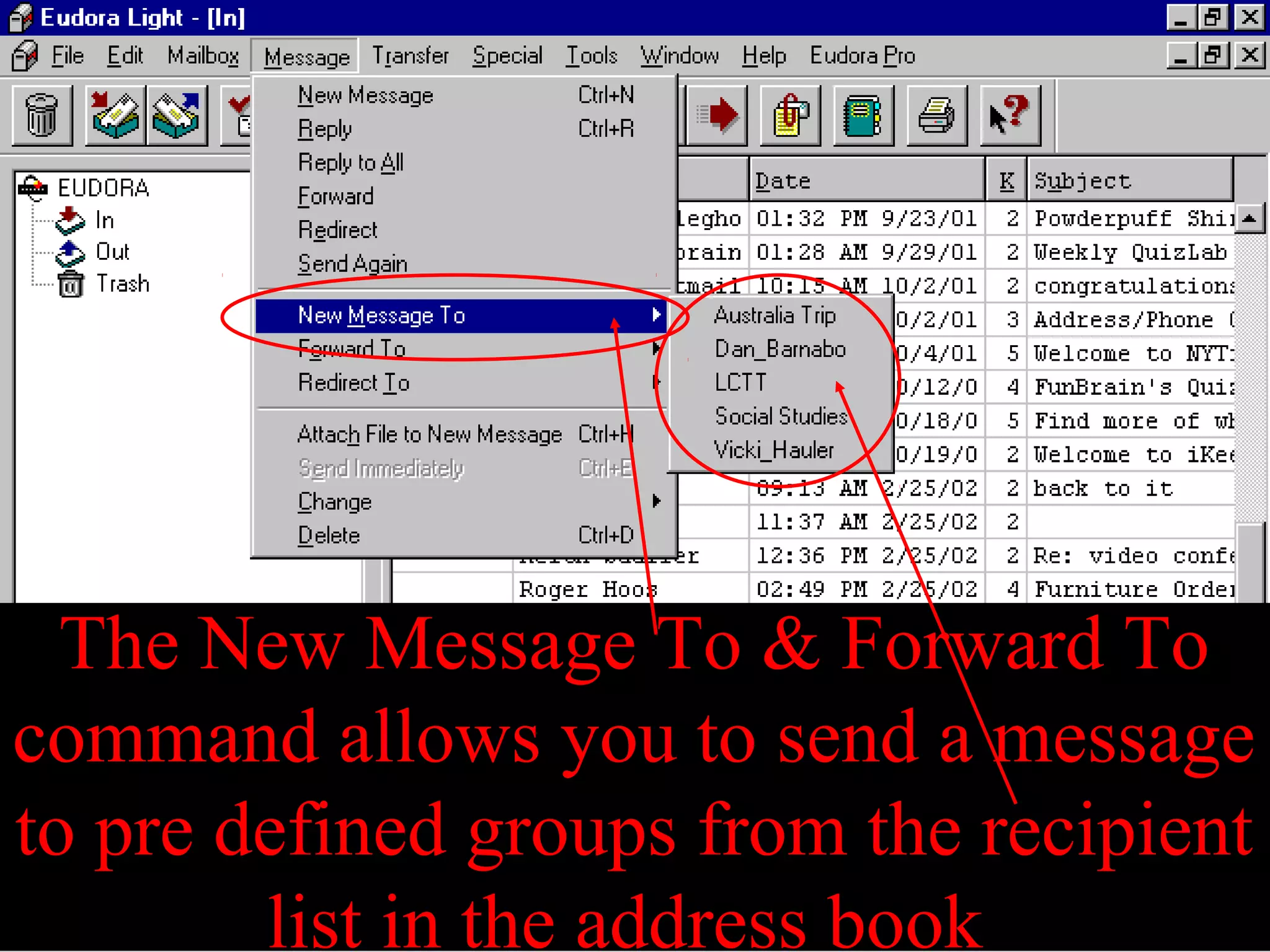 The New Message To & Forward To
command allows you to send a message
to pre defined groups from the recipient
list in the address book
 