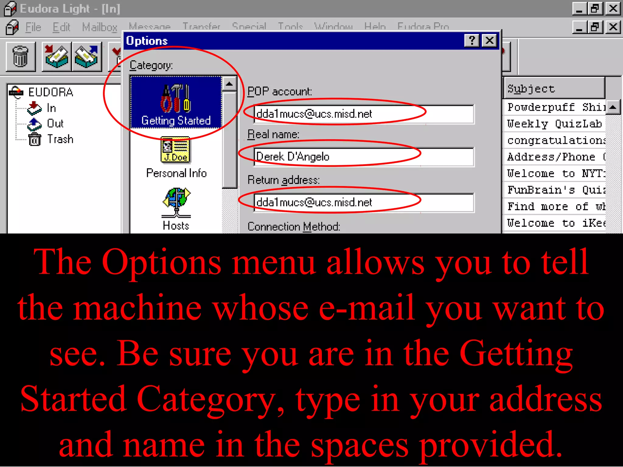 The Options menu allows you to tell
the machine whose e-mail you want to
see. Be sure you are in the Getting
Started Category, type in your address
and name in the spaces provided.
 
