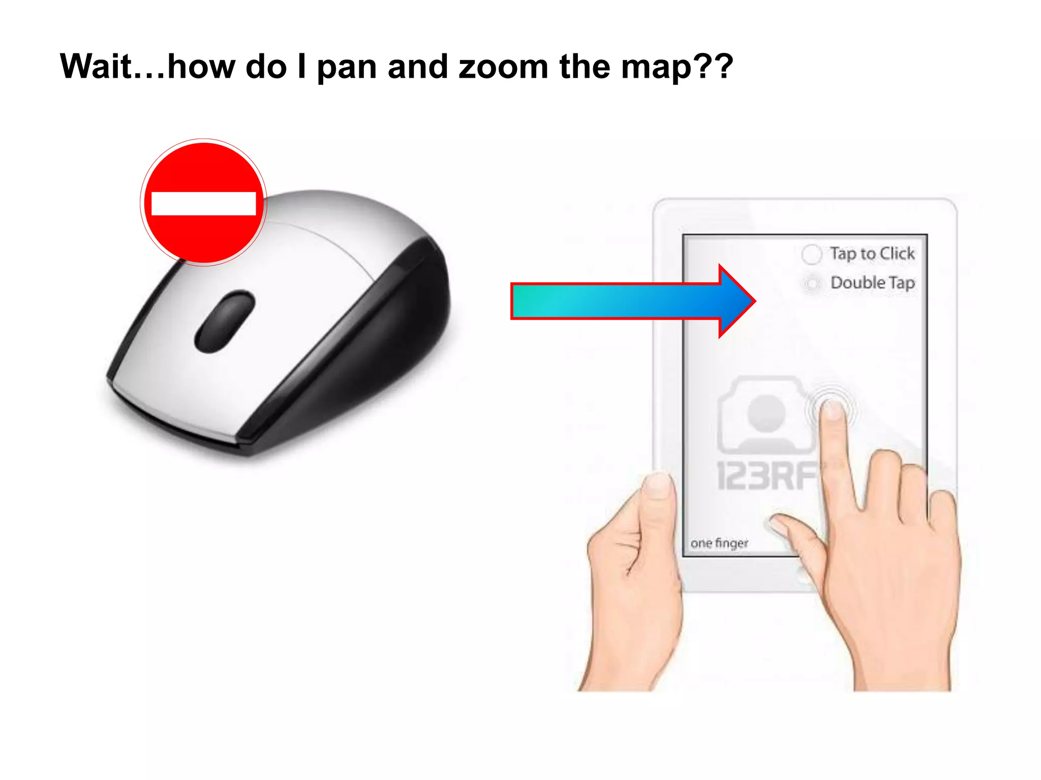 Wait…how do I pan and zoom the map??
 