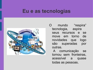 Difícil imaginar a vida  sem o uso dessas ferramentas... 