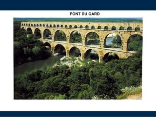 PONT DU GARD
 