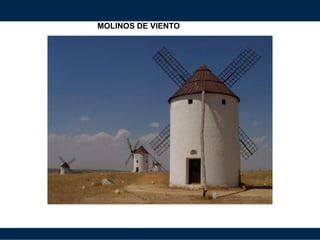 MOLINOS DE VIENTO
 