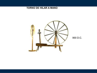 TORNO DE HILAR A MANO
900 D.C.
 