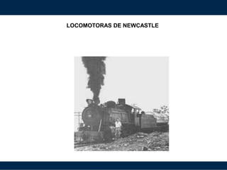 LOCOMOTORAS DE NEWCASTLE
 