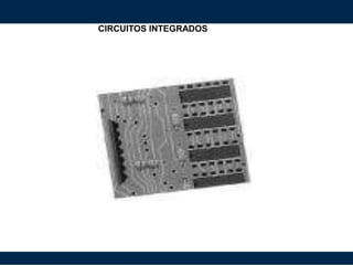 CIRCUITOS INTEGRADOS
 