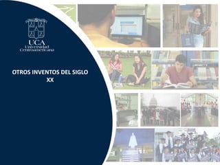 OTROS INVENTOS DEL SIGLO
XX
 