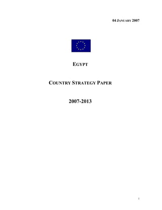 04 JANUARY 2007




        EGYPT


COUNTRY STRATEGY PAPER


      2007-2013




                                       1
 