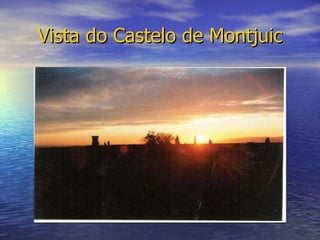 Vista do Castelo de Montjuic