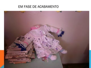 EM FASE DE ACABAMENTO 
 