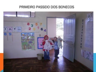 PRIMEIRO PASSEIO DOS BONECOS 
 