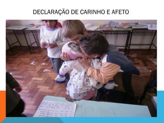 DECLARAÇÃO DE CARINHO E AFETO 
 