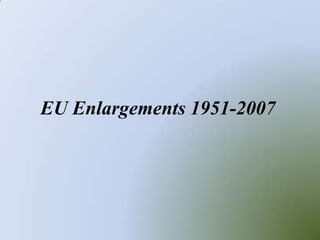 EU Enlargements 1951-2007
 