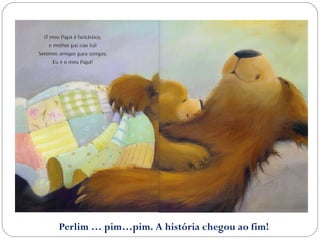 Perlim … pim…pim. A história chegou ao fim! 