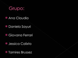 Ana Claudia Daniela Sayuri Giovana Ferrari Jessica Calixto Tamires Brussez  