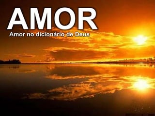 AMORAmor no dicionário de Deus
 