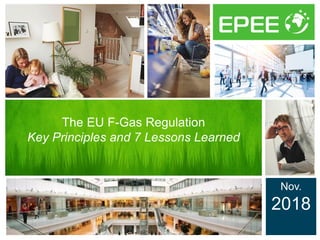 The EU F-Gas Regulation
Key Principles and 7 Lessons Learned
Nov.
2018
 