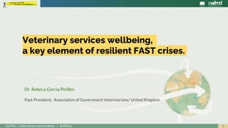 1EuFMD | Open Session special edition | #OS20se
Dr. Rebeca García Pinillos
Past-President, Association of Government Veterinarians/ United Kingdom
Veterinary services wellbeing,
a key element of resilient FAST crises.
 