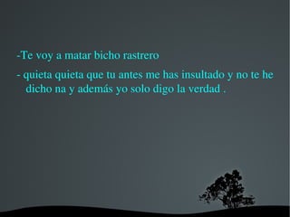 -pues que no te va a dar tiempo para ir rápido. Necesitas una grandes  patas como las mías y un gran olfato como el mío para buscar huevos de codorniz 