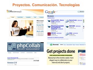 Proyectos. Comunicación. Tecnologías
 