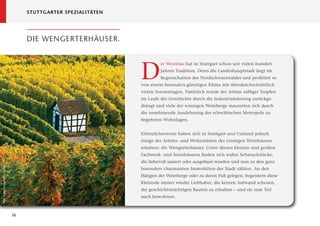 STUTTGARTER SPEZIALITÄTEN




                                      DIE WENGERTERHÄUSER.




                                                                  D
                                                                           er Weinbau hat in Stuttgart schon seit vielen hundert
                                                                           Jahren Tradition. Denn die Landeshauptstadt liegt im
                                                                           Regenschatten des Nordschwarzwaldes und proﬁtiert so
                                                                  von einem besonders günstigen Klima mit überdurchschnittlich
                                                                  vielen Sonnentagen. Natürlich wurde der Anbau süfﬁger Tropfen
                                                                  im Laufe der Geschichte durch die Industrialisierung zurückge-
                                                                  drängt und viele der sonnigen Weinberge mauserten sich durch
                                                                  die zunehmende Ausdehnung der schwäbischen Metropole zu
                                                                  begehrten Wohnlagen.


                                                                  Erfreulicherweise haben sich in Stuttgart und Umland jedoch
                                                                  einige der Arbeits- und Wohnstätten der einstigen Weinbauern
                                                                  erhalten: die Wengerterhäuser. Unter diesen kleinen und großen
                                                                  Fachwerk- und Steinhäusern ﬁnden sich wahre Schmuckstücke,
                                                                  die liebevoll saniert oder ausgebaut wurden und nun zu den ganz
Bild: Stuttgart Marketing GmbH




                                                                  besonders charmanten Immobilien der Stadt zählen. An den
                                                                  Hängen der Weinberge oder zu deren Fuß gelegen, begeistern diese
                                                                  Kleinode immer wieder Liebhaber, die keinen Aufwand scheuen,
                                                                  die geschichtsträchtigen Bauten zu erhalten – und sie zum Teil
                                                                  auch bewohnen.



                                 16
 