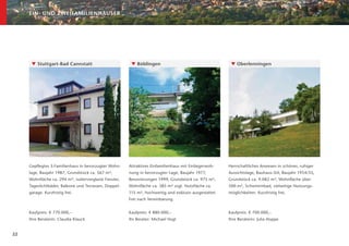 EIN- UND ZWEIFAMILIENHÄUSER




      ▼ Stuttgart-Bad Cannstatt                         ▼ Böblingen                                     ▼ Oberlenningen




     Gepﬂegtes 3-Familienhaus in bevorzugter Wohn-     Attraktives Einfamilienhaus mit Einliegerwoh-   Herrschaftliches Anwesen in schöner, ruhiger
     lage, Baujahr 1987, Grundstück ca. 567 m²,        nung in bevorzugter Lage, Baujahr 1977,         Aussichtslage, Bauhaus-Stil, Baujahr 1954/55,
     Wohnﬂäche ca. 294 m², isolierverglaste Fenster,   Renovierungen 1999, Grundstück ca. 975 m²,      Grundstück ca. 9.082 m², Wohnﬂäche über
     Tageslichtbäder, Balkone und Terrassen, Doppel-   Wohnﬂäche ca. 385 m² zzgl. Nutzﬂäche ca.        500 m², Schwimmbad, vielseitige Nutzungs-
     garage. Kurzfristig frei.                         115 m², hochwertig und exklusiv ausgestattet.   möglichkeiten. Kurzfristig frei.
                                                       Frei nach Vereinbarung.


     Kaufpreis: € 770.000,–                            Kaufpreis: € 880.000,–                          Kaufpreis: € 700.000,–
     Ihre Beraterin: Claudia Klauck                    Ihr Berater: Michael Vogt                       Ihre Beraterin: Julia Hoppe


22
 