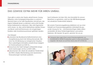 FINANZIERUNG




     DAS GEWISSE EXTRA MEHR FÜR IHREN UMBAU.

     Zwar gibt es seitens des Staates aktuell keinen Zwang,       Auch Umbauten mit dem Ziel, eine Immobilie für seniore
     Altbauten unter Energiegesichtspunkten zu sanieren.          Bewohner zu optimieren, wird von der KfW Bankengruppe
     Dennoch kann es für viele Hausbesitzer sinnvoll sein, das    mit attraktiven Fördermitteln bedacht.
     eigene Gebäude besser zu dämmen und so die Energie-
     kosten bedeutend zu reduzieren. Was viele Eigentümer         Bei unserer Finanzierungsplanung selektieren wir aus einer
     nicht wissen, ist, dass solche Maßnahmen darüber hinaus      Vielzahl von Finanzierungsangeboten individuell die pas-
     von Bund, Land und Kommunen mit zinsgünstigen                sende Lösung für Sie – und berücksichtigen dabei selbst-
     Krediten oder Investitionszuschüssen gefördert werden.       verständlich all diese Fördermöglichkeiten und weitere
                                                                  Optionen. Wir beraten Sie gerne, sprechen Sie uns an.
     Zum Beispiel
     „ unterstützt das Bundeswirtschaftsministerium eine           X Genaueres dazu sagen Ihnen unsere Finanzierungsberater von
         Energieberatung durch die Verbraucherzentrale. Bei          ELLWANGER & GEIGER Privatbankiers gerne in einem persönlichen
         einer Vor-Ort-Beratung zur energetischen Situation          Gespräch. Wir freuen uns auf Ihren Anruf unter 0711/2148-222.
         Ihrer (zukünftigen) Immobilie entsteht Ihnen lediglich
         ein Kostenaufwand von EUR 45,–.
     „   bezuschusst die Stadt Stuttgart umfassende energe-
         tische Sanierungen mit bis zu EUR 4.200,–.
     „   subventioniert die L-Bank die attraktiven Fördermittel
         der KfW in Baden-Württemberg unter bestimmten
         Voraussetzungen nochmals zusätzlich.




34
 