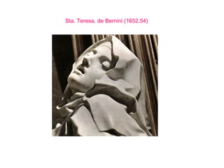 Sta. Teresa, de Bernini (1652,54) 