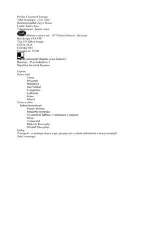 Prefaţa: Costantin Ciopraga
Tabel cronologic: Liviu Călin
Ilustraţia copertei: Eugen Stoian
Lector: Rodica Ioan
Tehnoredactor: Aurelia Anton
Biblioteca pentru toţi · 1977 Editura Minerva · Bucureşti
Bun de tipar 19.X.1977
Tiraj 130 120 ex broşate.
Coli ed. 20,26
Coli tipar 10,5
Comanda nr. 70 380
Combinatul Poligrafic „Casa ScânteiiŢ
Bucureşti – Piaţa Scânteii nr. 1
Republica Socialistă România
Cuprins
Partea întâi
Ciuma
Princepele
Melanholia
Ioan Valahul
Evanghelina
La Bistriţa
Iniţieri
Sabatul
Partea a doua
Treburi domesticeşti
Praznic domnesc
Petrecerile tineretului
Gli uomini si debbono o vezzeggiare o spegnere
Intrigi
Crepusculul
Rătăcirile Princepelui
Sfârşitul Princepelui
Epilog
Princepele – o meditaţie despre tragic [prefaţa (de o calitate îndoielnică) a devenit postfaţă]
Tabel cronologic
 