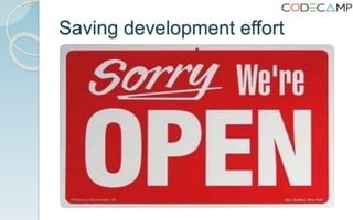 Saving development effort
 