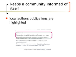keeps a community informed of itself local authors publications are highlighted  