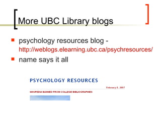 More UBC Library blogs psychology resources blog -  http://weblogs.elearning.ubc.ca/psychresources/   name says it all 