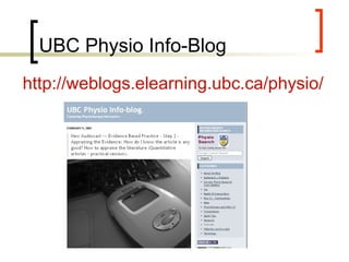 UBC Physio Info-Blog  http://weblogs.elearning.ubc.ca/physio/   