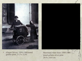 (Organ Driver, 1899-1900,toned gelatin print, 21.5 x 22.8) Marchand Abat-Jours   1899-1900 /  toned gelatin silver print 20.8 x 16.6 cm.   