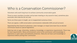 Who is a Conservation Commissioner?
Volunteers who work long hours to achieve community conservation goals
Three to seven ...