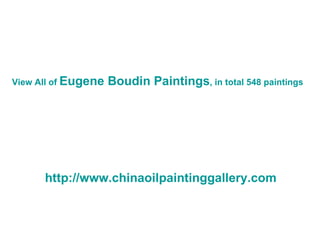 View All of  Eugene  Boudin  Paintings , in total 548 paintings http:// www.chinaoilpaintinggallery.com 