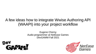A few ideas how to integrate Wwise Authoring API (WAAPI) in your ...