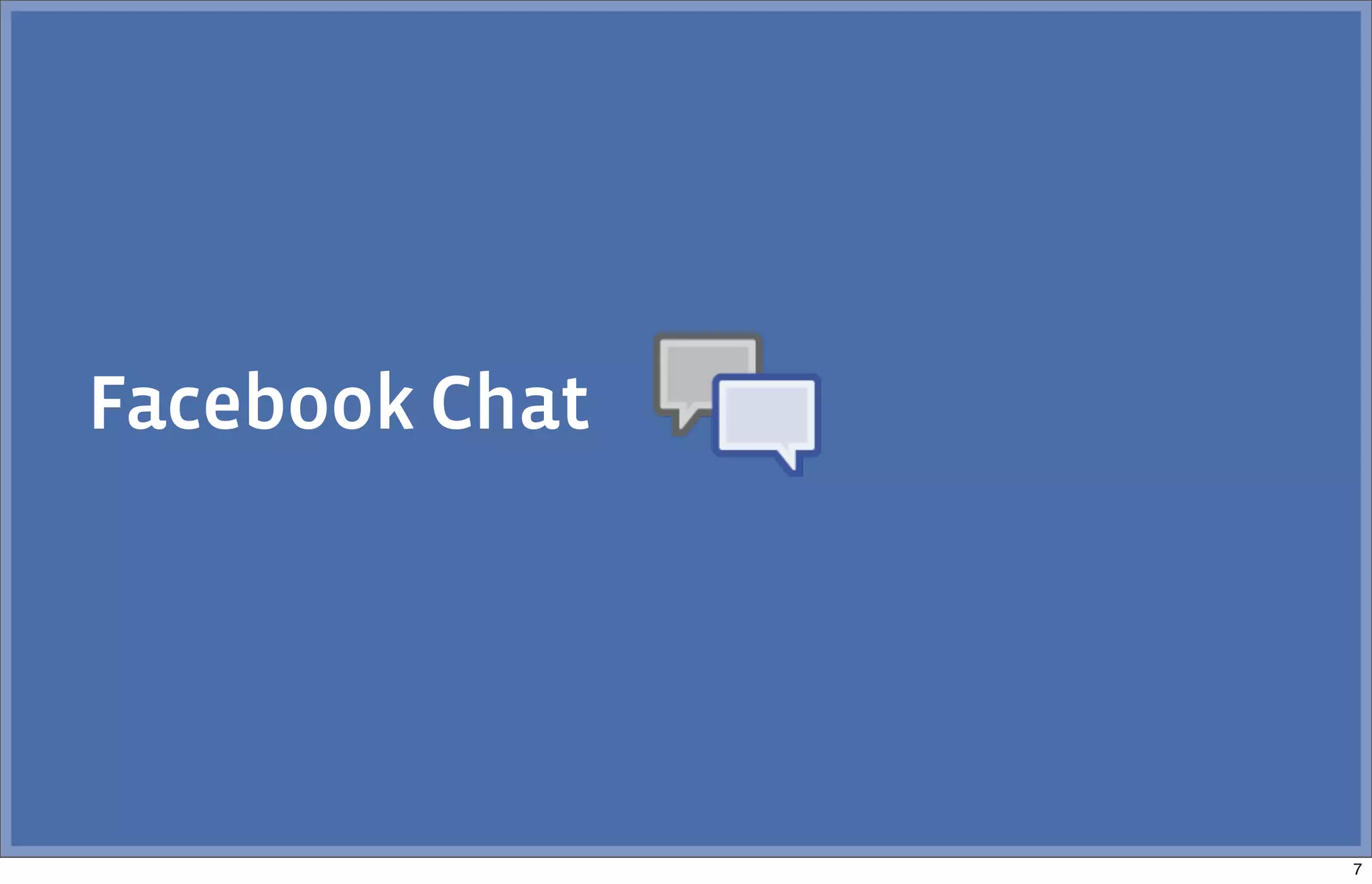 Facebook Chat
7
 