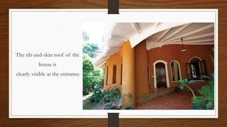 The rib-and-skin roof of the
house is
clearly visible at the entrance.
 