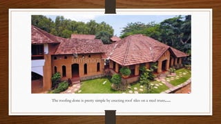 The roofing done is pretty simple by erecting roof tiles on a steel truss....
 