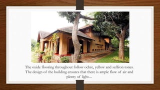 The oxide flooring throughout follow ochre, yellow and saffron tones.
The design of the building ensures that there is ample flow of air and
plenty of light....
 