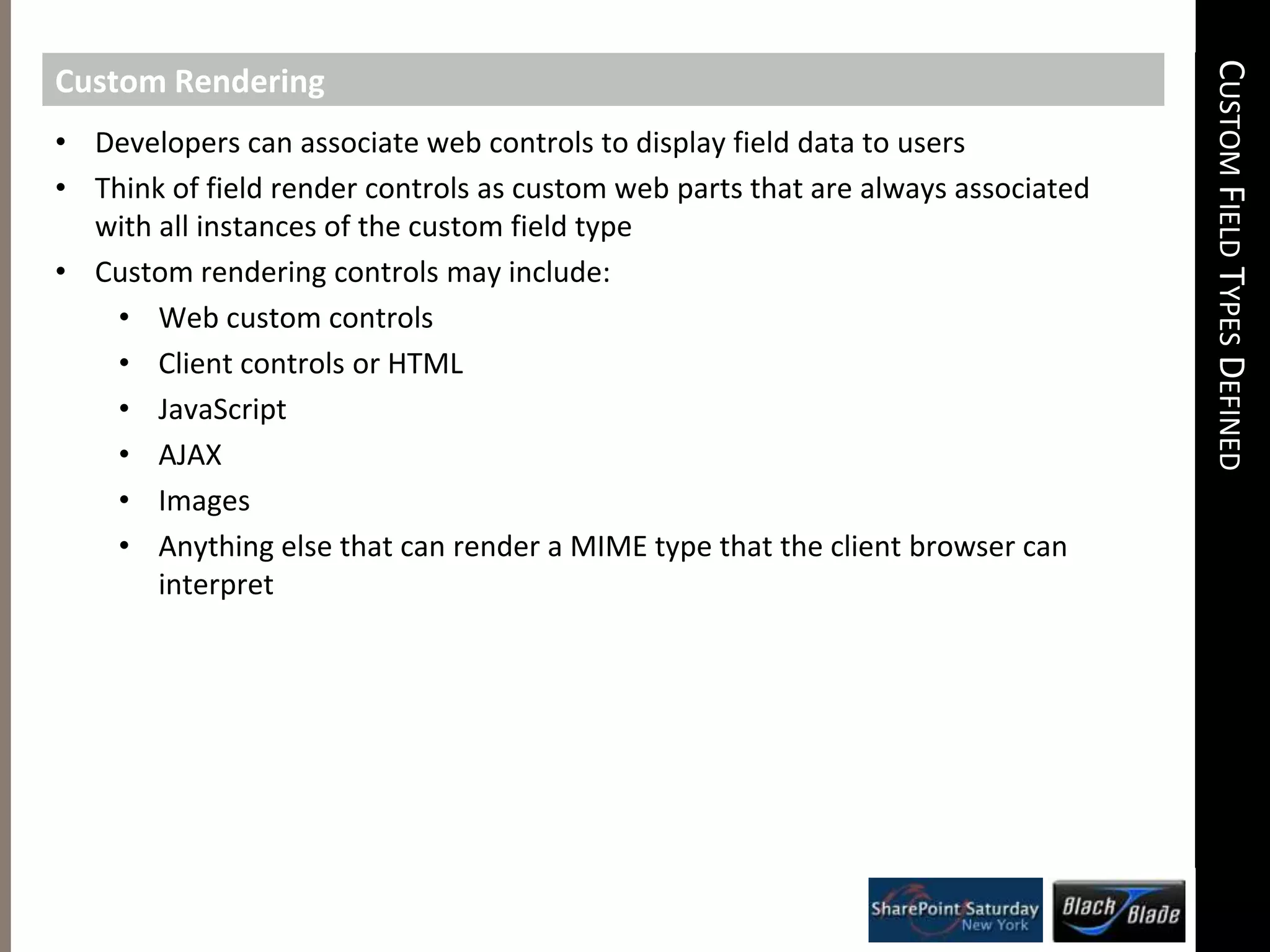 DemoCustom Field Types DefinedOverviewCustom field types are Windows SharePoint Service’s mechanism for allowing developers to: