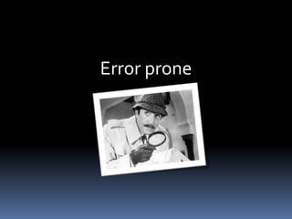Error prone<br />