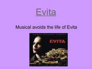 Evita   Musical avoids the life of Evita   