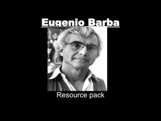 Eugenio Barba Resource pack 