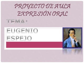 PROYECTO DE AULA
EXPRESIÓN ORAL
 