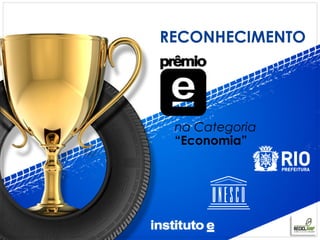 RECONHECIMENTO




 na Categoria
 “Economia”
 